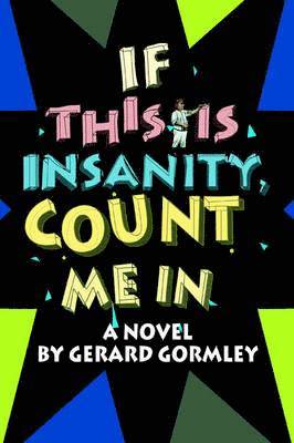 Gerard Gormley - If This Is Insanity, Count Me in, Häftad