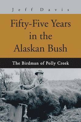 bokomslag Fifty-Five Years in the Alaskan Bush