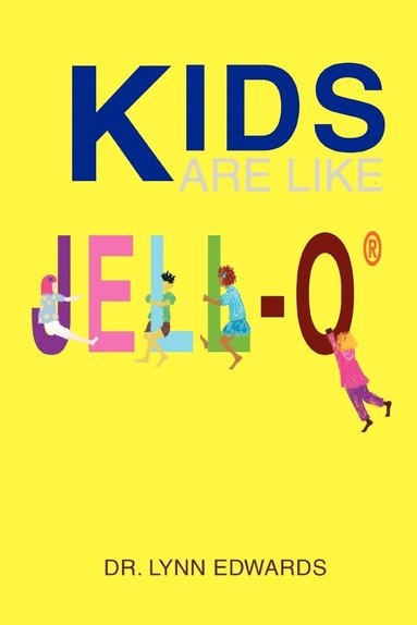 bokomslag Kids Are Like Jell-O (R)