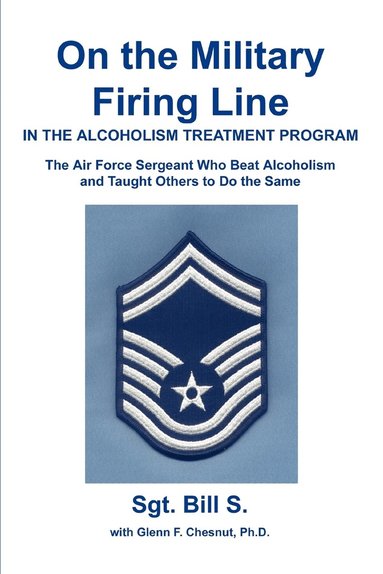 Bill S - On the Military Firing Line in the Alcoholism Treatment Program, Häftad