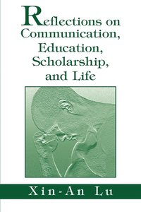 bokomslag Reflections on Communication, Education, Scholarship, and Life