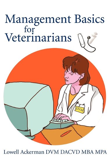 Lowell Ackerman - Management Basics for Veterinarians, Häftad