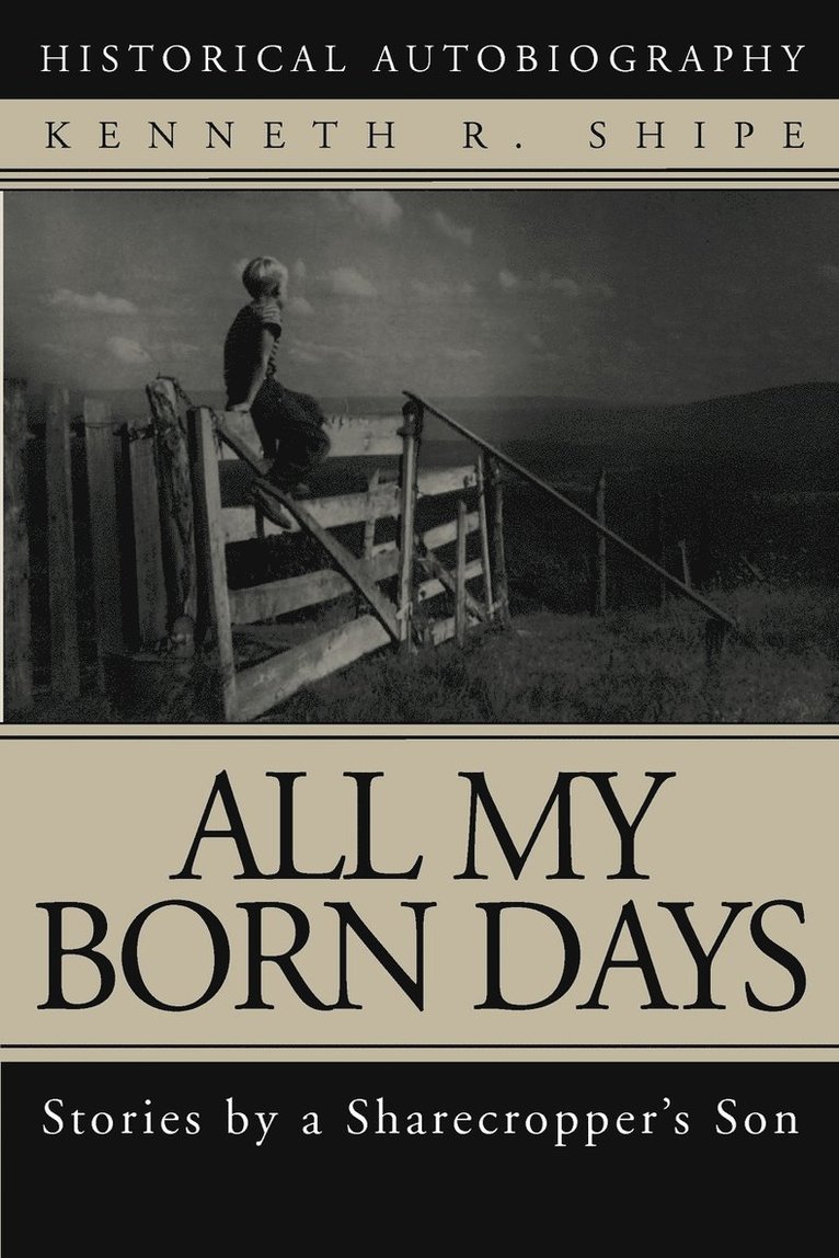 Kenneth R Shipe, Kenneth R. Shipe - All My Born Days, Häftad