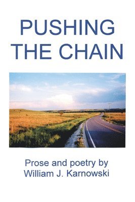 William J Karnowski - Pushing the Chain, Häftad