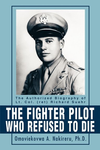 bokomslag Fighter Pilot Who Refused to Die