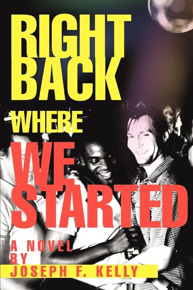 Joseph F Kelly - Right Back Where We Started, Häftad
