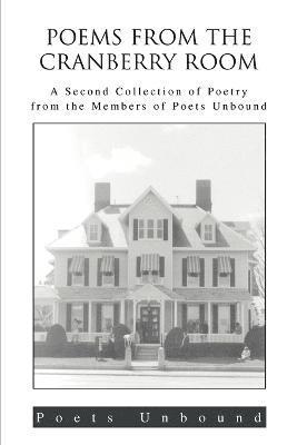 Poets Unbound - Poems from the Cranberry Room, Häftad