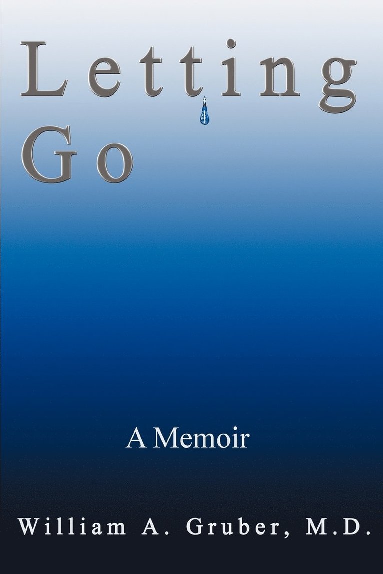 William a Gruber, M D William a Gruber, William a. Gruber, M. D. William a. Gruber, William A. Gruber - Letting Go, Häftad