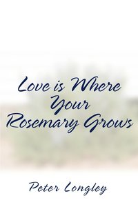 bokomslag Love is Where Your Rosemary Grows