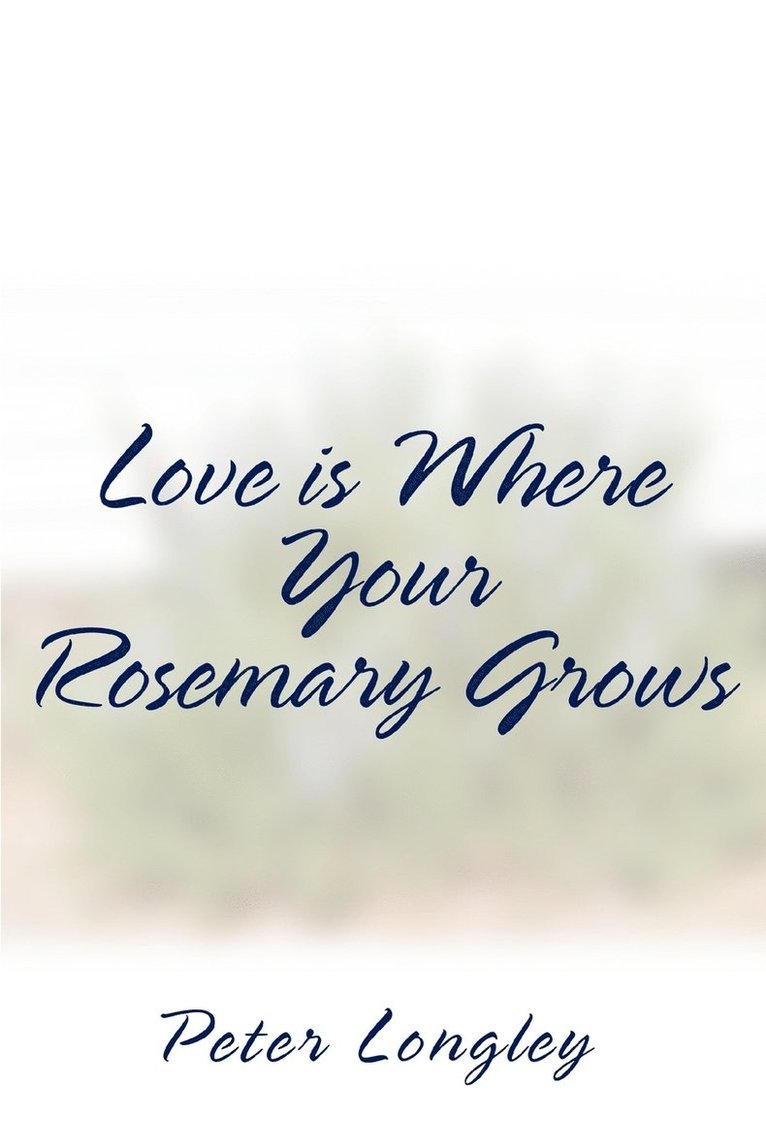Love is Where Your Rosemary Grows 1