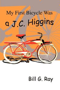 bokomslag My First Bicycle Was A J.C. Higgins