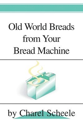 bokomslag Old World Breads from Your Bread Machine