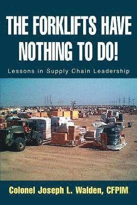 Joseph L Walden, USA) Walden, colonel Joseph L (Supply Chain Leadership Institute, Kansas City, Missouri, Joseph L. Walden - Forklifts Have Nothing to Do!, Häftad
