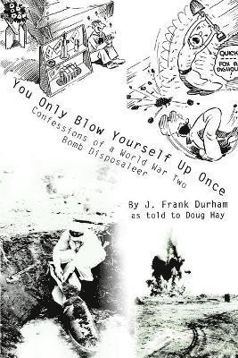 J Frank Durham, J. Frank Durham - You Only Blow Yourself Up Once, Häftad