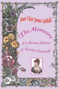 bokomslag The Memoirs of a Mormon Mistress & Victorian Housewife