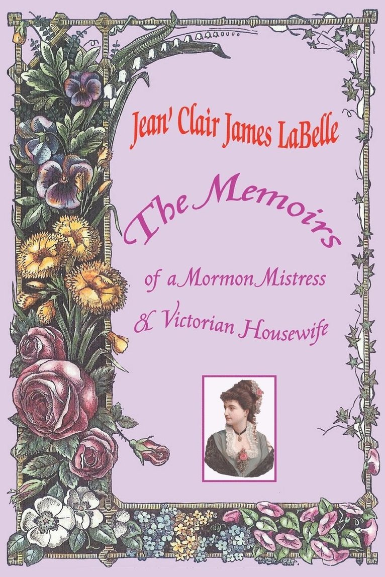 The Memoirs of a Mormon Mistress & Victorian Housewife 1