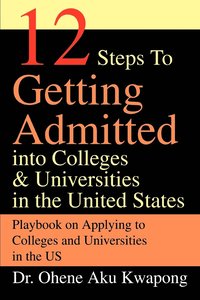 bokomslag 12 Steps to Getting Admitted Into Colleges & Universities in the United States