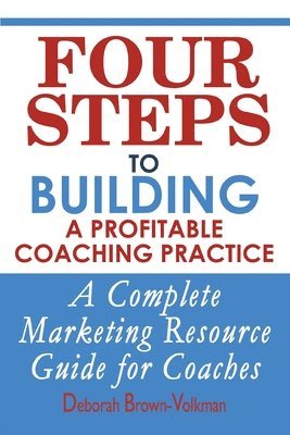 bokomslag Four Steps To Building A Profitable Coaching Practice