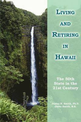 James R Smith Ph D, James R. Smith Ph. D., James R. Smith PH. D., James R. Smith - Living and Retiring in Hawaii, Häftad