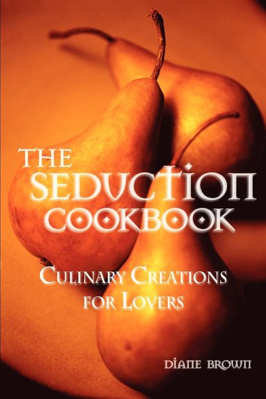 Diane Brown - Seduction Cookbook, Häftad