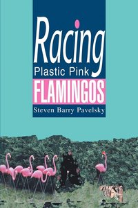 bokomslag Racing Plastic Pink Flamingos