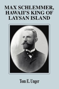 bokomslag Max Schlemmer, Hawaii's King of Laysan Island
