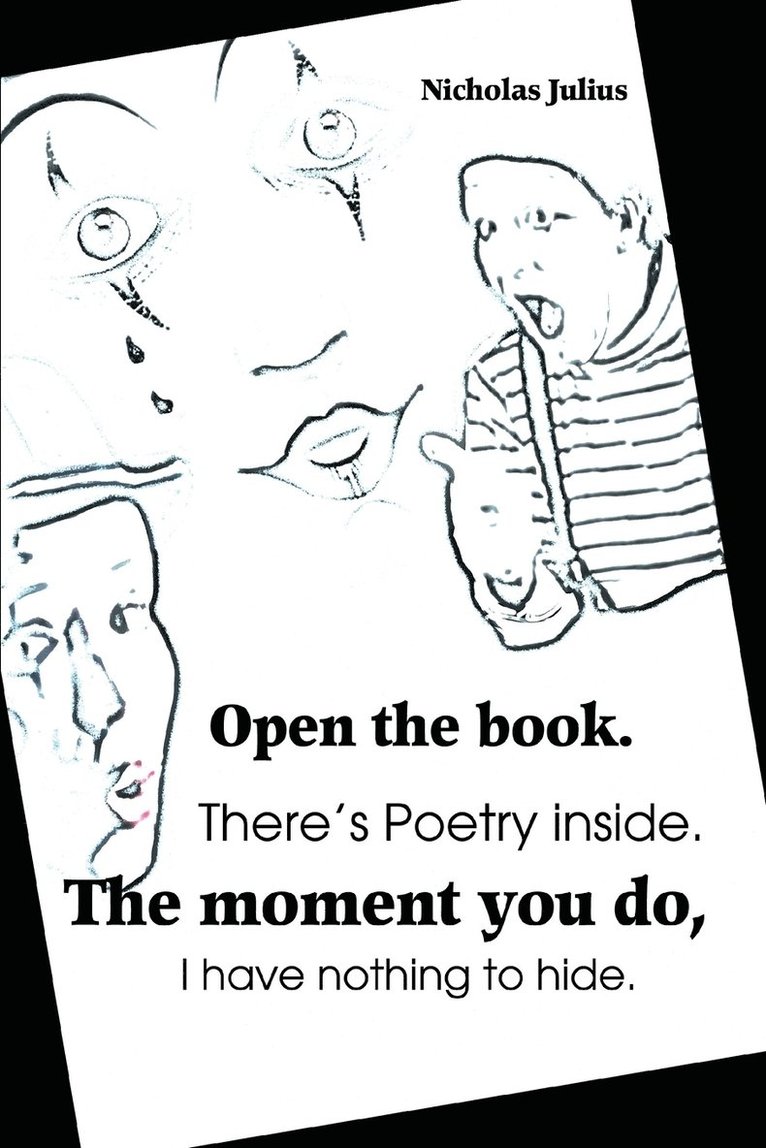 Nicholas Julius - Open the book. There's Poetry inside. The moment you do, I have nothing to hide., Häftad