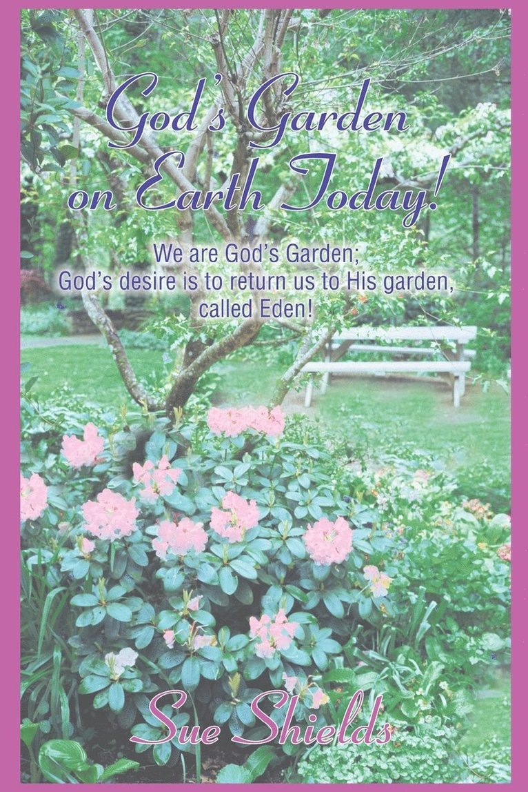 God's Garden on Earth Today! 1