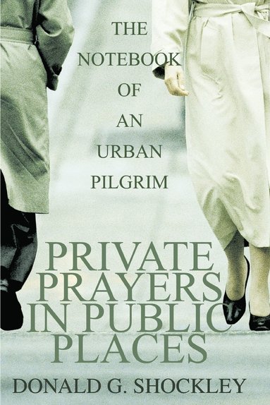 Donald G Shockley - Private Prayers in Public Places, Häftad