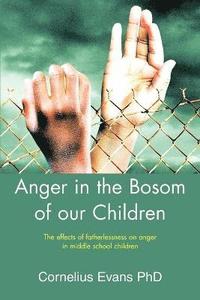 bokomslag Anger in the Bosom of our Children