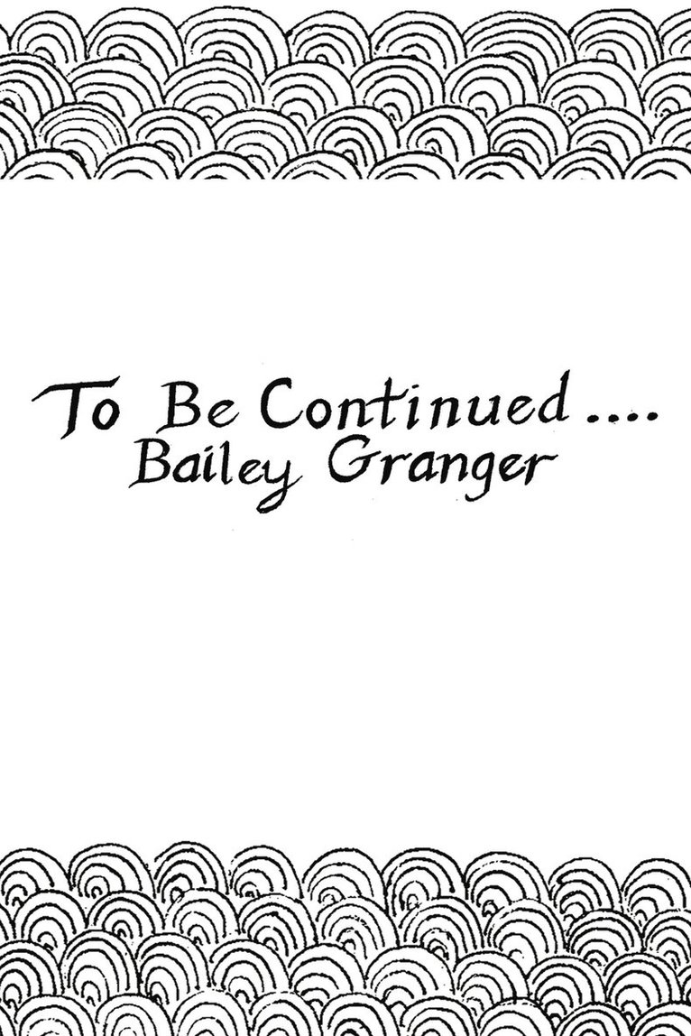 Bailey Granger - To Be Continued..., Häftad