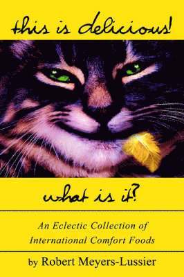 Robert Meyers-Lussier - This Is Delicious! What Is It?, Häftad