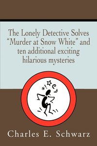 bokomslag The Lonely Detective Solves Murder at Snow White and Ten Additional Exciting Hilarious Mysteries