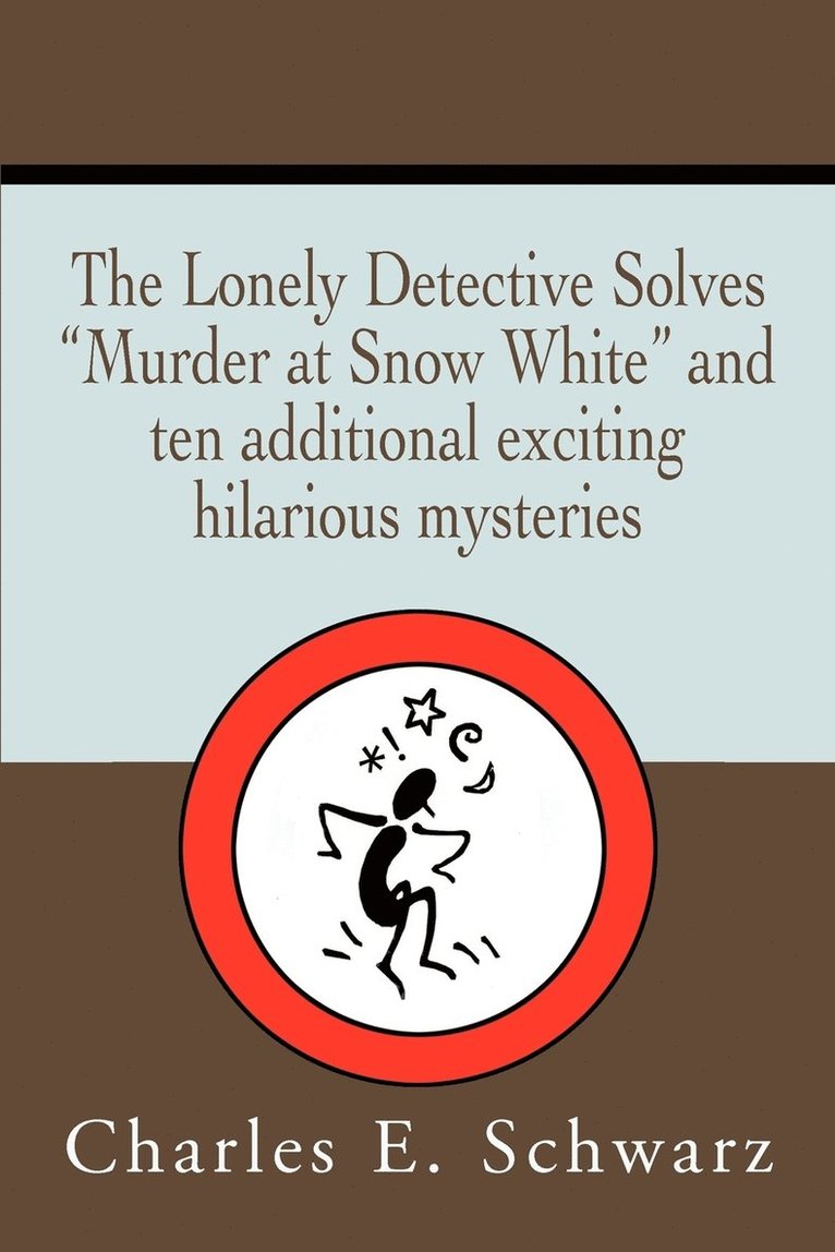 The Lonely Detective Solves Murder at Snow White and Ten Additional Exciting Hilarious Mysteries 1
