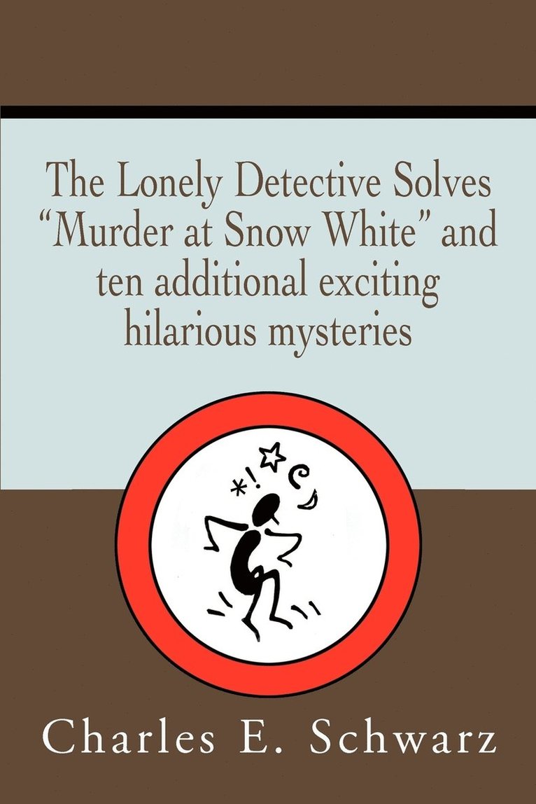 Lonely Detective Solves Murder at Snow White and Ten Additional Exciting Hilarious Mysteries