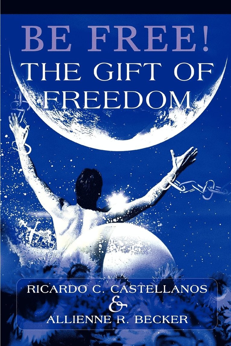 Be Free! The Gift of Freedom 1