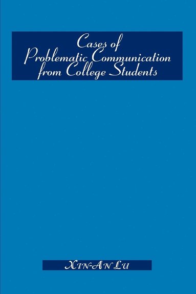 Xin-An Lu - Cases of Problematic Communication from College Students, Häftad