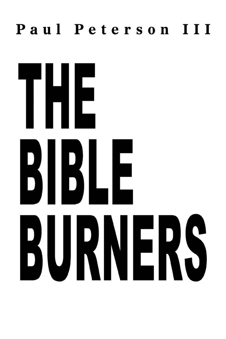 Paul Peterson III, III Peterson, Paul, Paul III Peterson - Bible Burners, Häftad
