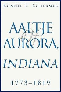bokomslag Aaltje of Aurora, Indiana