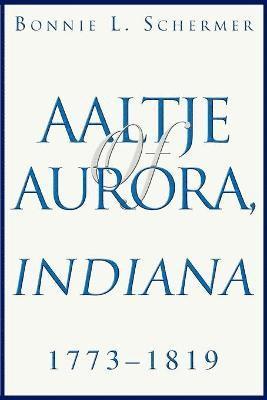 Aaltje of Aurora, Indiana 1