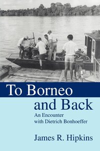 bokomslag To Borneo and Back