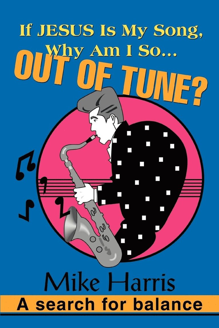 If JESUS is my Song, Why am I so... OUT OF Tune?
