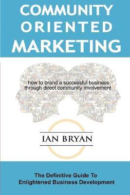 Ian Bryan - Community-Oriented Marketing, Häftad