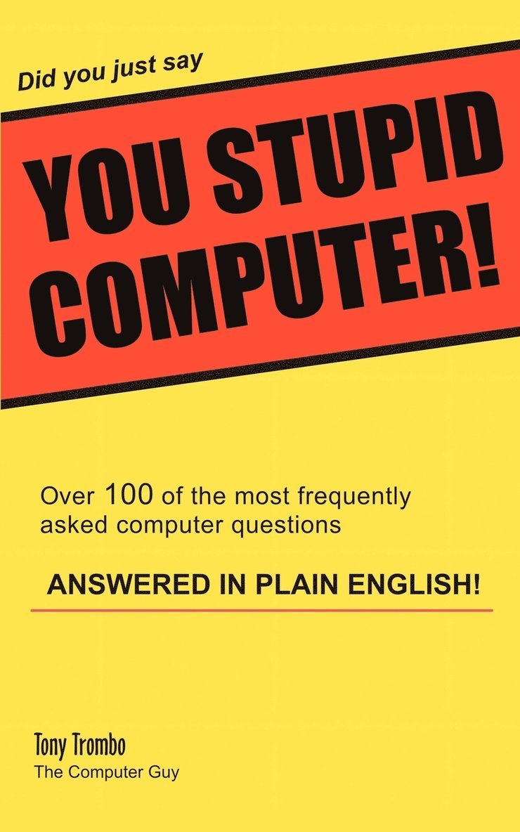 Did you just say YOU STUPID COMPUTER! 1