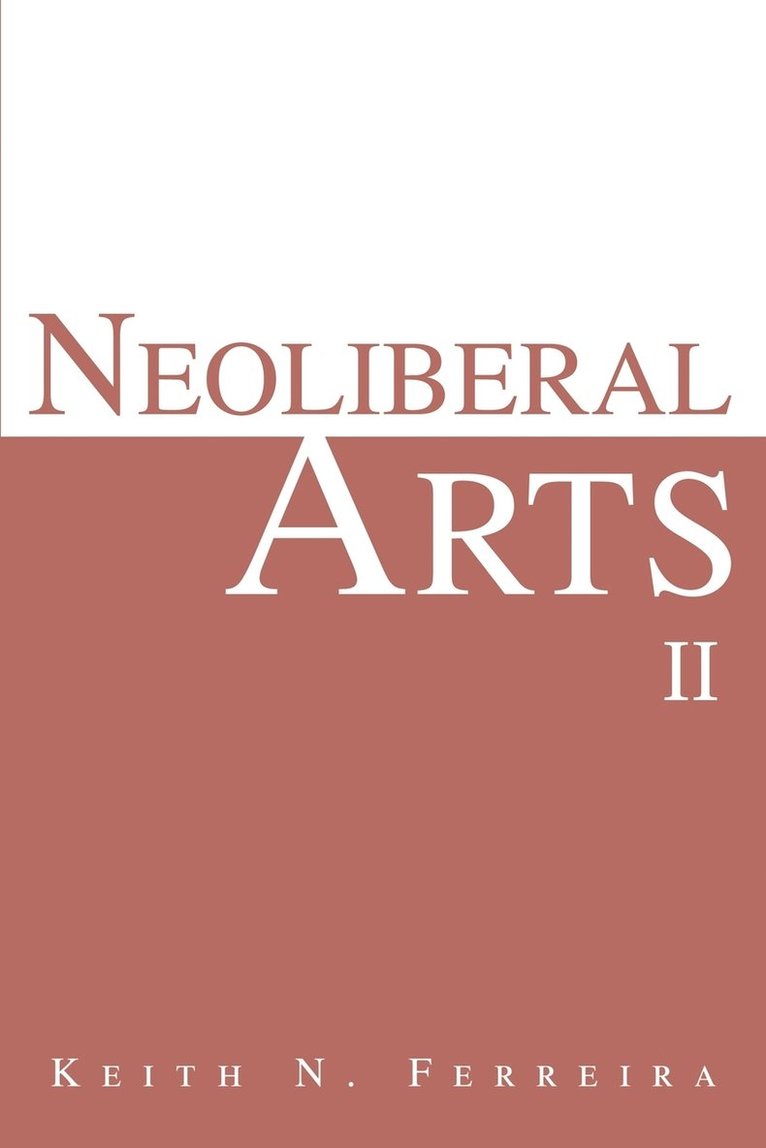Keith N Ferreira, Keith N. Ferreira - Neoliberal Arts II, Häftad