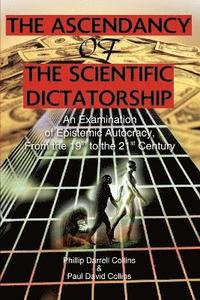 bokomslag The Ascendancy of the Scientific Dictatorship