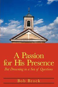 bokomslag A Passion for His Presence