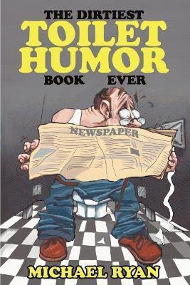 bokomslag The Dirtiest Toilet Humor Book Ever