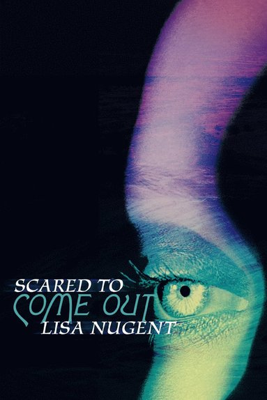Lisa Nugent - Scared To Come Out, Häftad