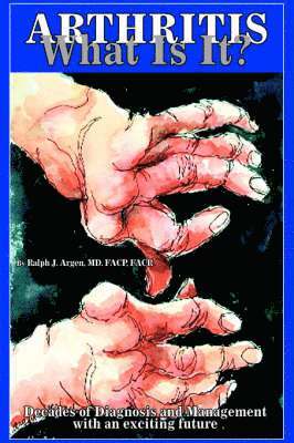 Ralph J Argen Facp, Ralph J. Argen Facp, Ralph J. Argen M.D. FACP  FACR, Ralph J. Argen M. D. Facp Facr - Arthritis what is it?, Häftad